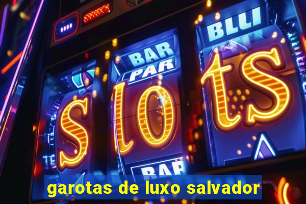 garotas de luxo salvador